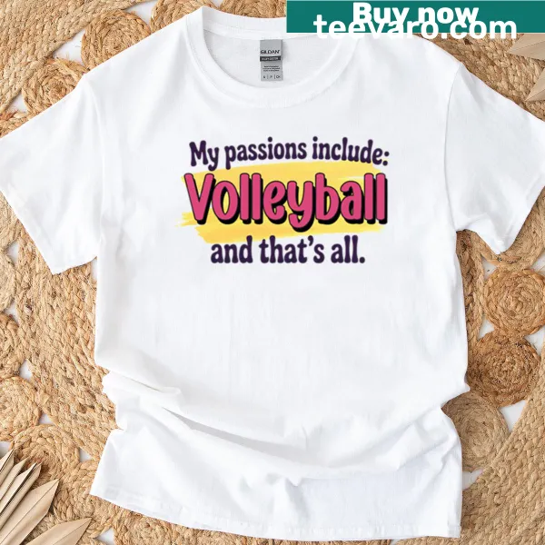 Funny volleyball t-shirt with passion quote