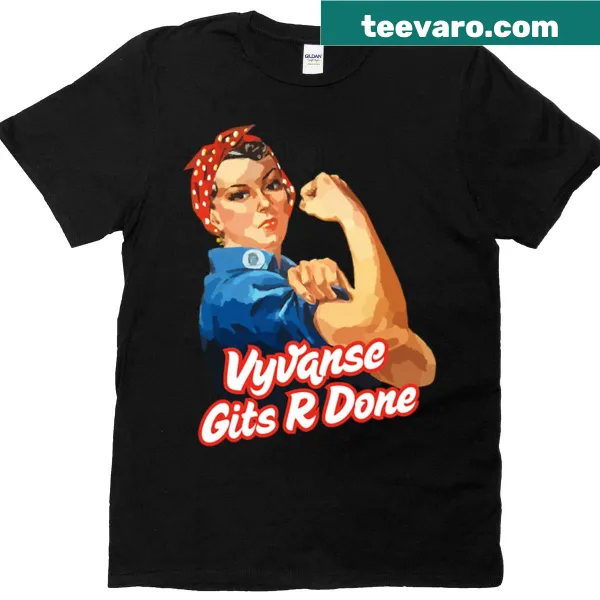 Funny Vyvanse Gits R Done t-shirt