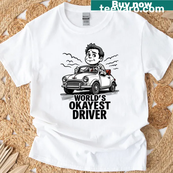 Minimalist text graphic stating 'World's Okayest Driver' on a dad's T-shirt