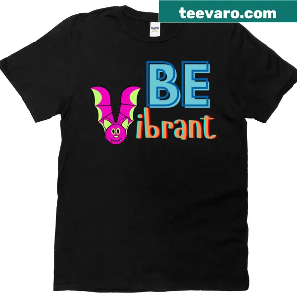 Bold typography t-shirt promoting the message 'Be Vibrant'