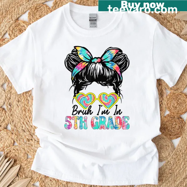 Funny t-shirt for girls with the phrase 'Bruh Im In 5th Grade' and a messy bun graphic