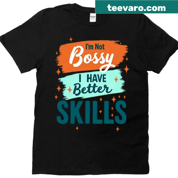 Oversized T-shirt with the text 'Im Not Bossy I Have Better Skills'
