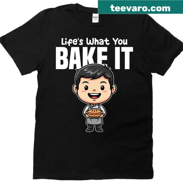 Baker-themed graphic T-shirt with 'Lifes What You Bake It' quote