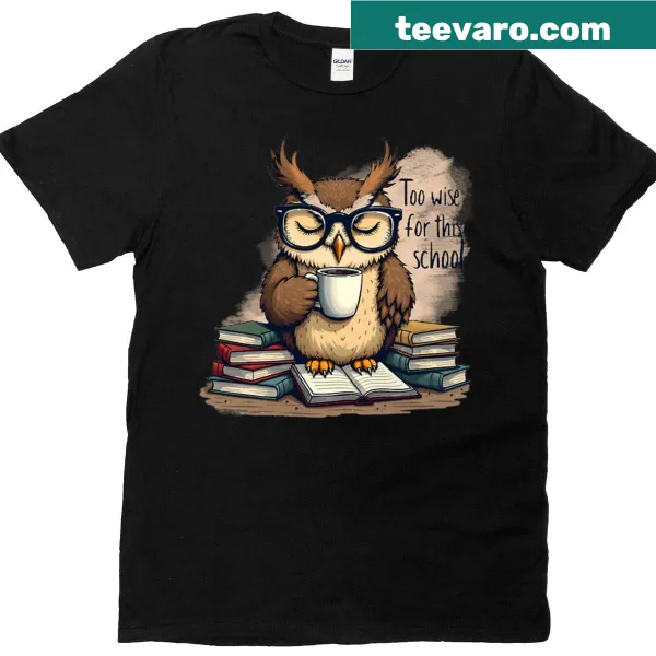 T-shirt with the phrase 'Too Wise For This School' in playful typography.