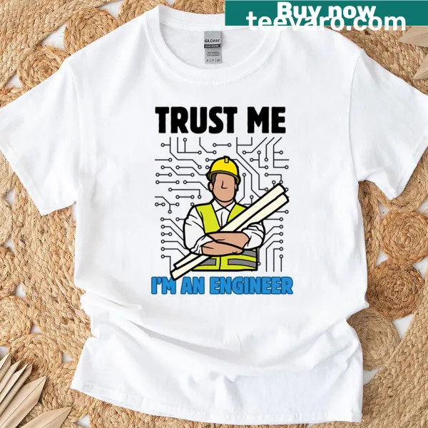 Funny engineering quote T-shirt saying 'Trust Me I'm An Engineer' in bold lettering