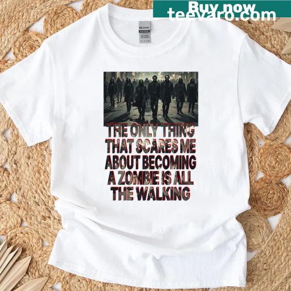 T-shirt featuring the phrase 'Zombies What Scares Me'