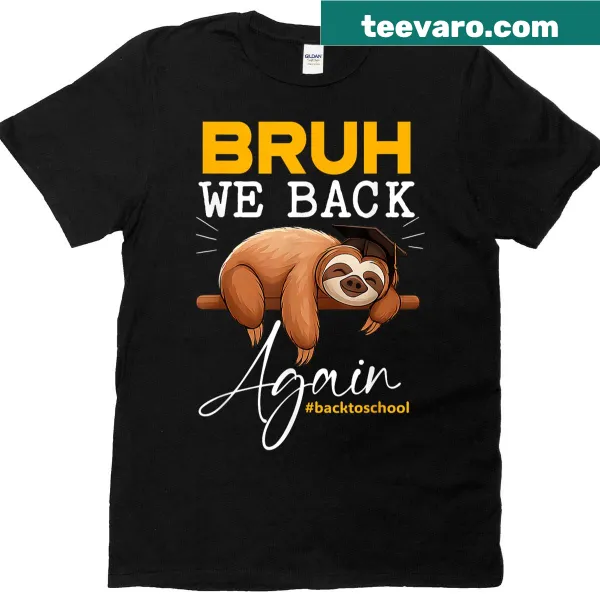 Teacher sloth with 'Bruh We Back Again' text on t-shirt