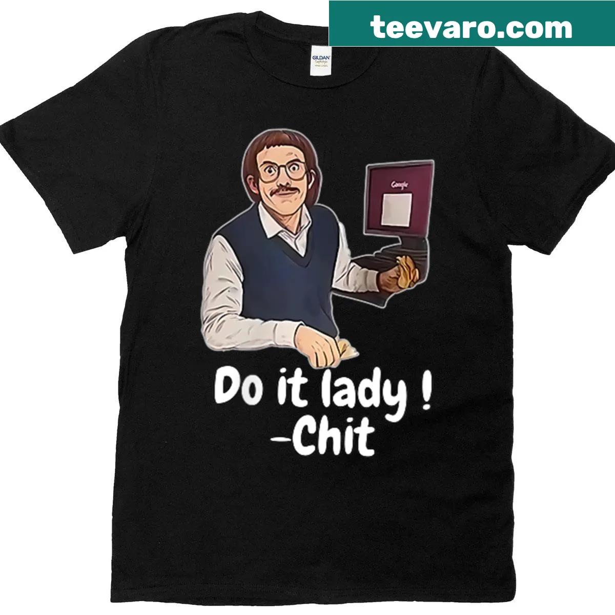 Funny 'Do It Lady Chit' saying on a women's t-shirt — on a men's t-shirt