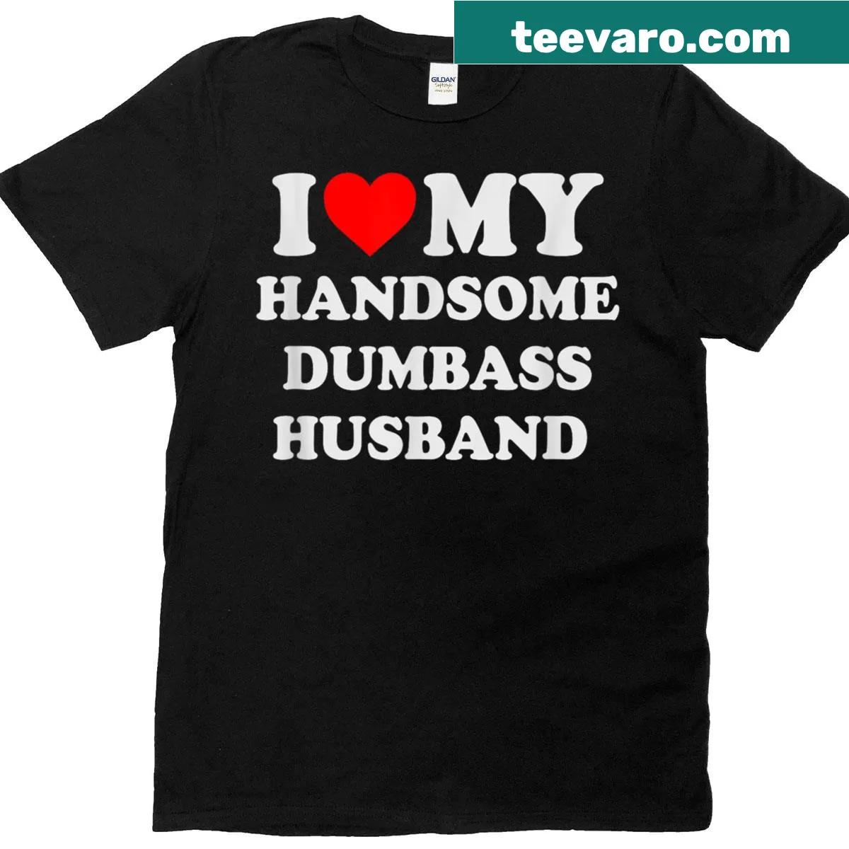 Funny marriage humor shirt saying 'I Love My Handsome Dumbass Husband' — on a men's t-shirt