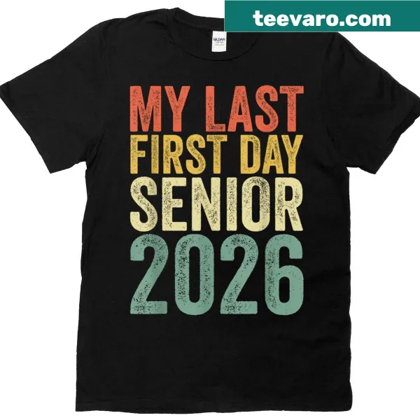 T-shirt with 'My Last First Day Senior 2026' text for students