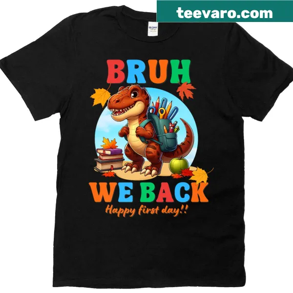 Funny T-rex graphic with text Bruh We Back for the first day of school