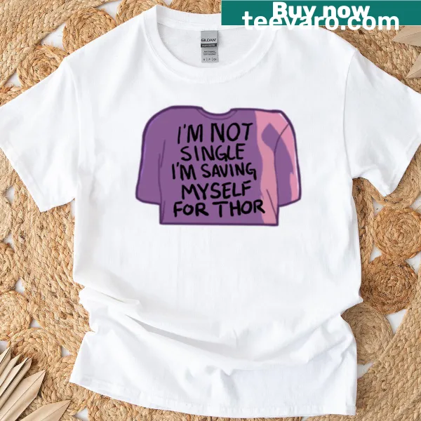 Graphic tee with humorous text about saving oneself for Thor