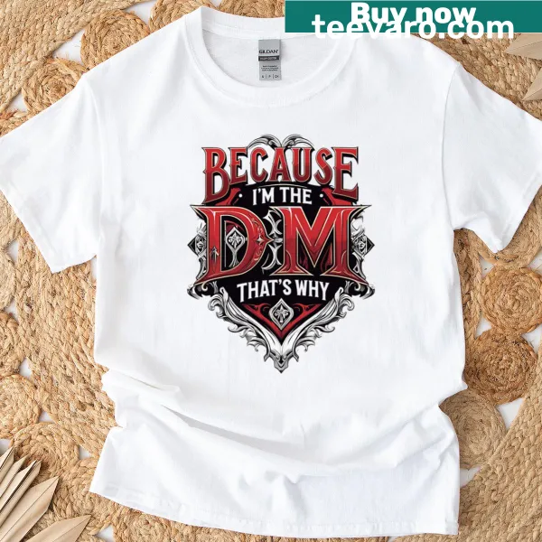 Oversized T-shirt with text: Because I'm the DM, that's why