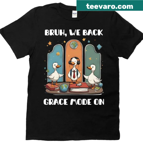 Oversized T-shirt stating Bruh We Back Grace Mode On