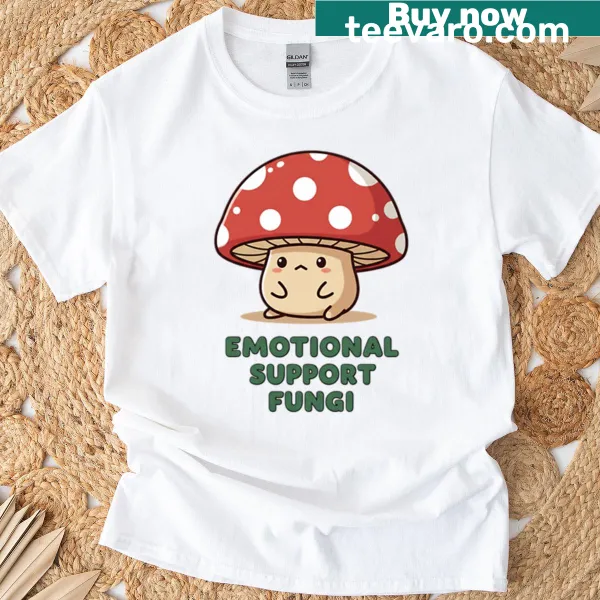 T-shirt featuring cute emotional support mushrooms in a humorous design