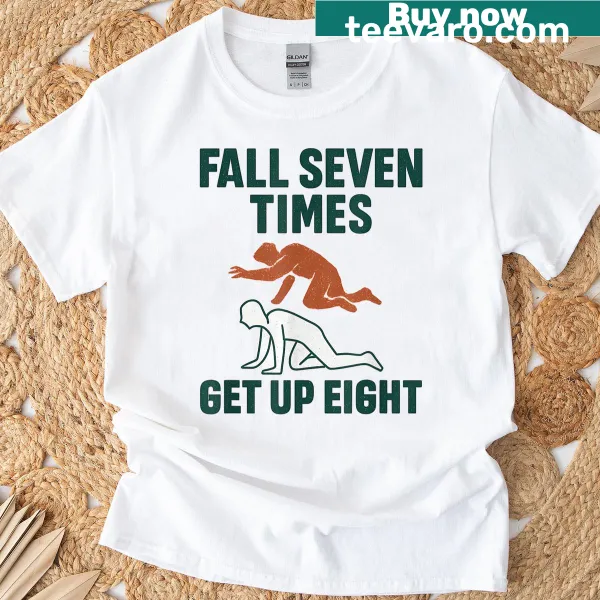 Inspirational T-shirt with the phrase 'Fall Seven Times Get Up Eight'