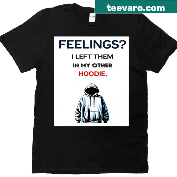 Funny introvert T-shirt with humorous quote about feelings