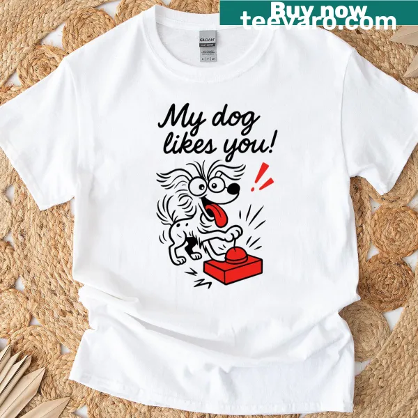 T-shirt featuring a button graphic saying My Dog Likes You