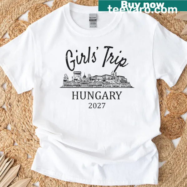 T-shirt celebrating Girls Trip Hungary 2027