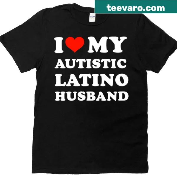 Typography shirt showing love for an autistic Latino husband