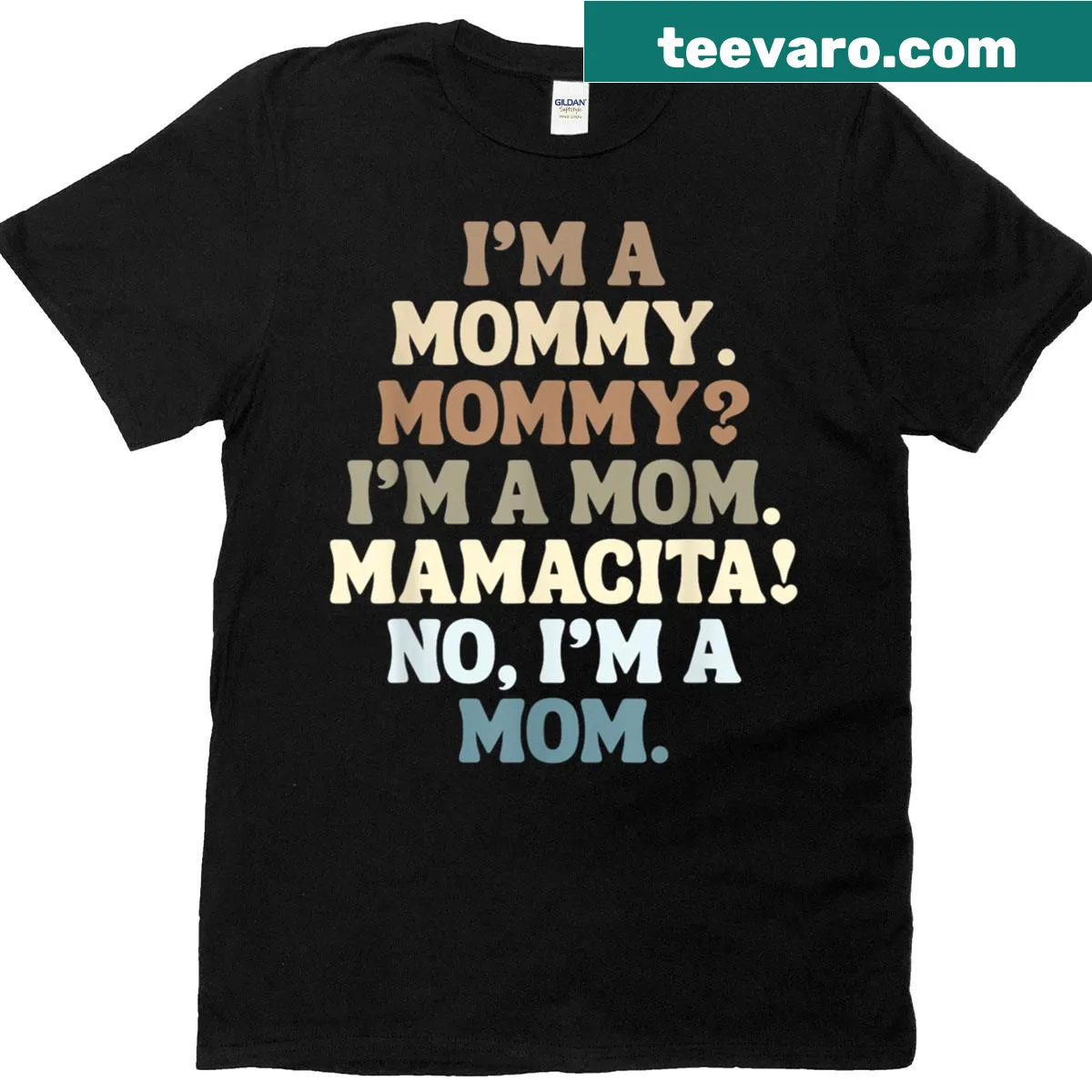 Text that says I'm A Mommy Mommy I'm A Mom Mamacita on a t-shirt — on a men's t-shirt