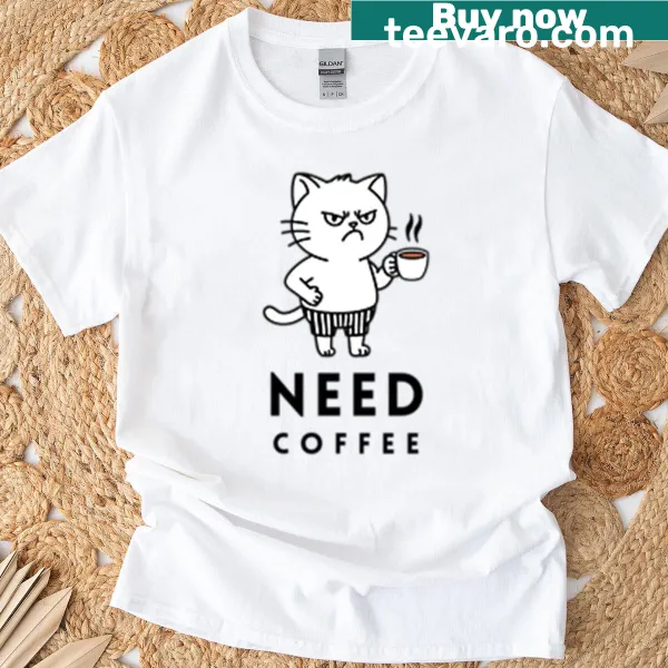 T-shirt with bold text 'Need Coffee' for coffee lovers