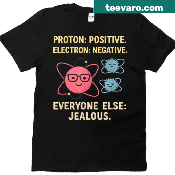 Funny science pun T-shirt featuring protons and electrons.