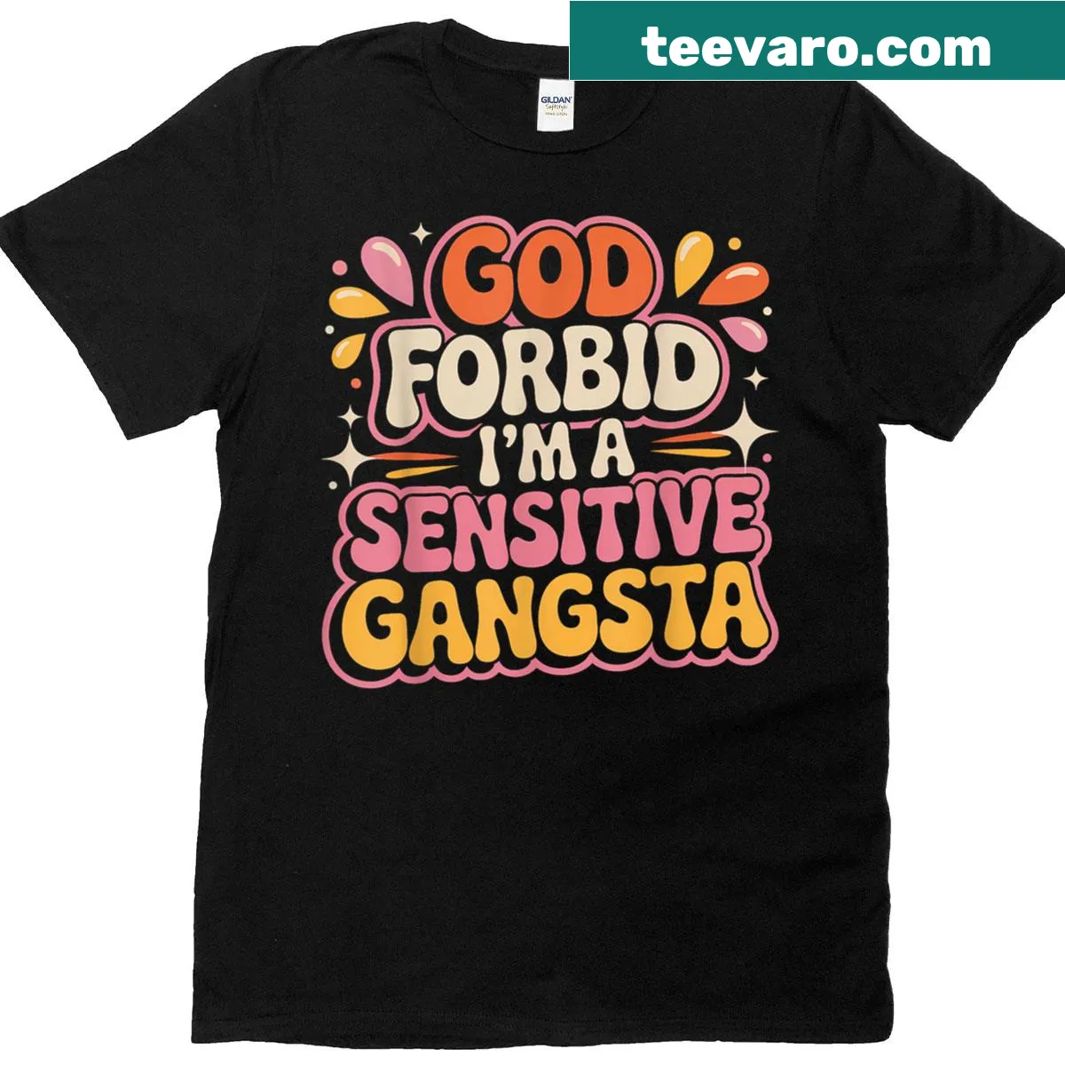 T-shirt with edgy phrase 'God Forbid I'm A Sensitive Gangsta' — on a men's t-shirt