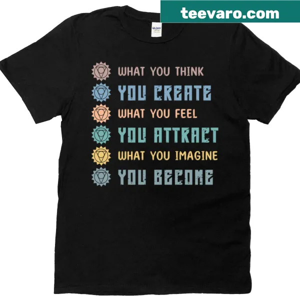 Inspirational t-shirt with the phrase: 'What You Think You Create'