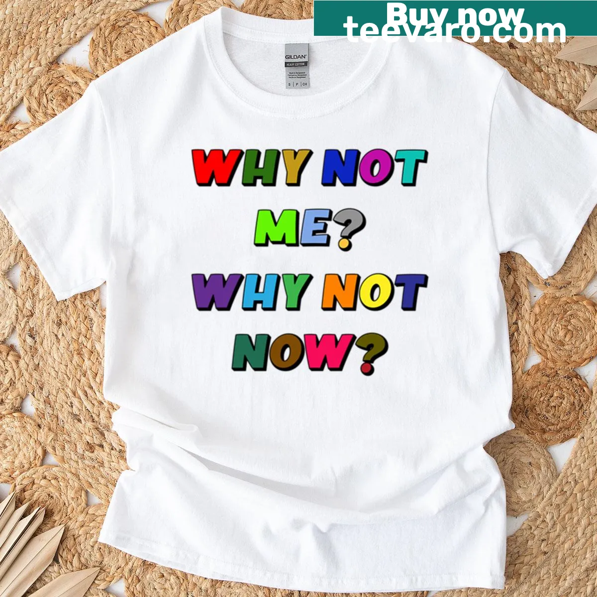 Inspirational T-shirt with empowering quote 'Why Not Me Why Not Now' — on a men's t-shirt