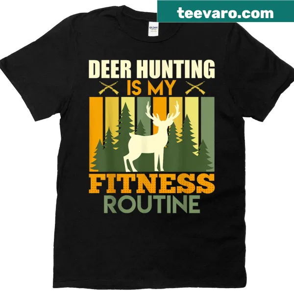 Hunting-themed t-shirt with 'Deer Hunting Is My Fitness Routine' text