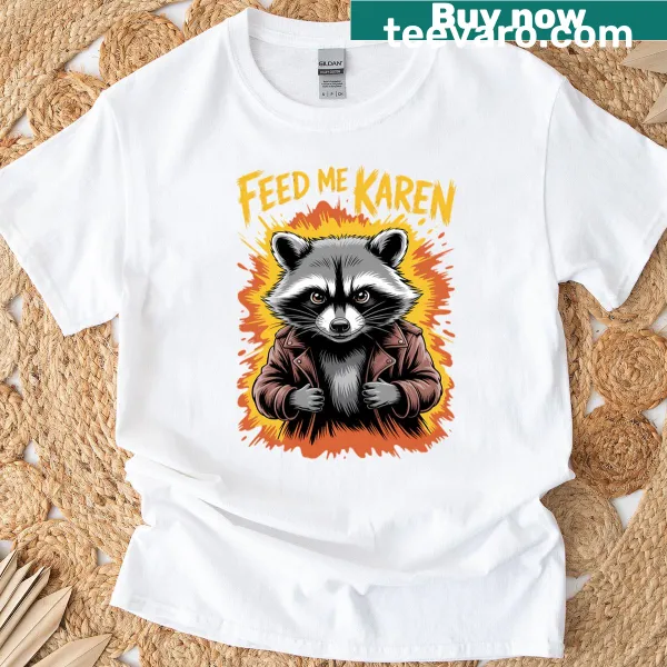 T-shirt featuring the humorous phrase 'Feed Me Karen' in bold letters