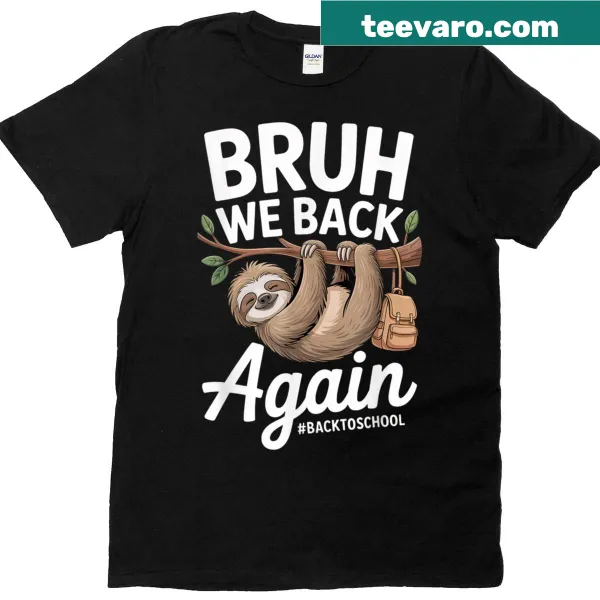 Sloth graphic t-shirt with the phrase 'Bruh We Back' for school