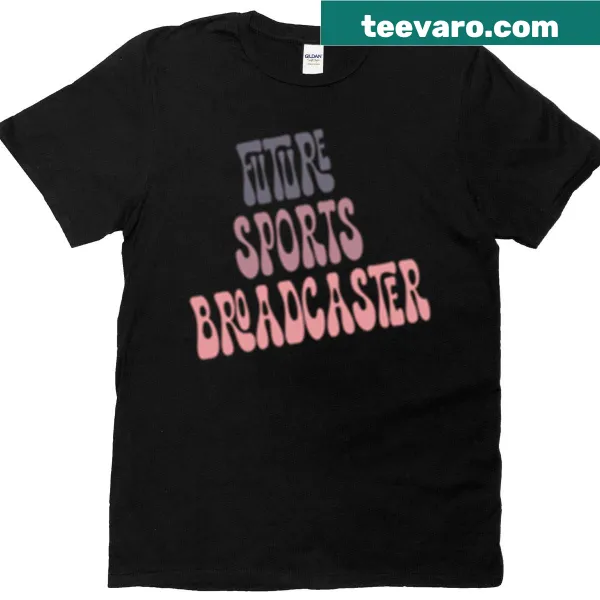 Inspirational t-shirt stating 'Future Sports Broadcaster'