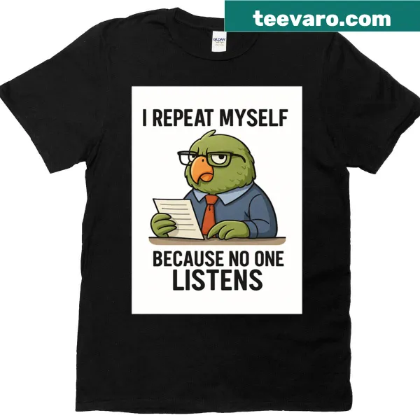 Funny t-shirt about repeating oneself like a parrot