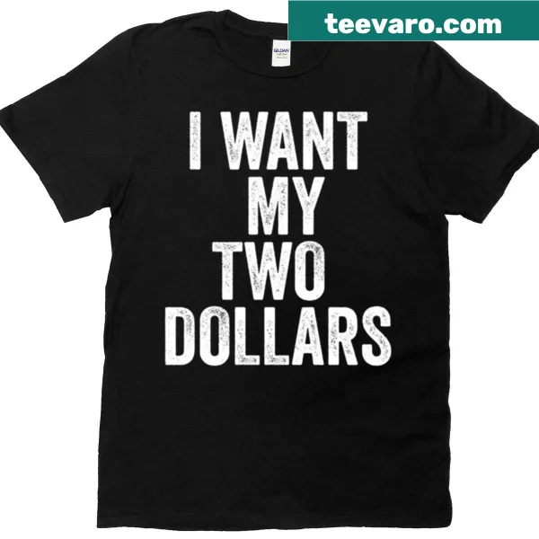 Meme-inspired t-shirt about wanting two dollars