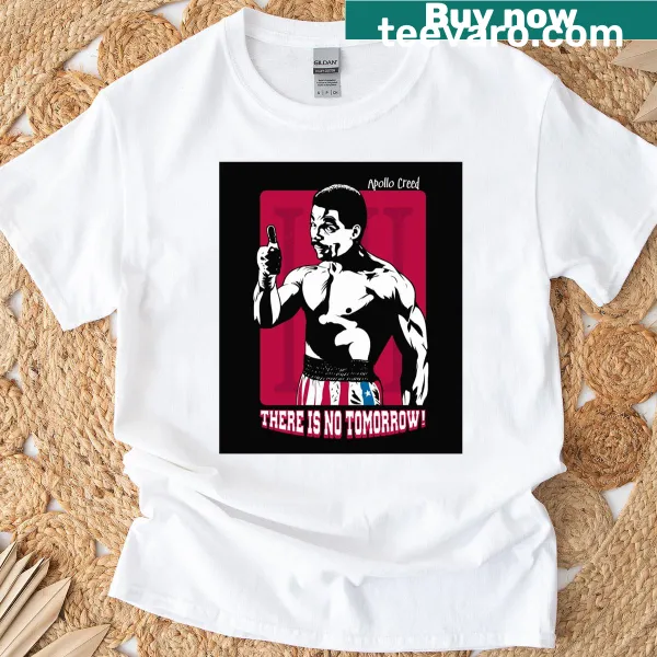 Motivational graphic T-shirt with the phrase: There Is No Tomorrow