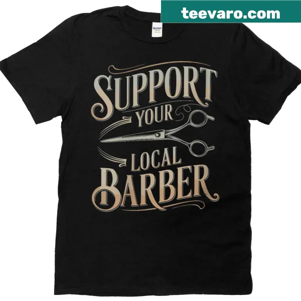 Support your local barber shirt with hairstyling theme
