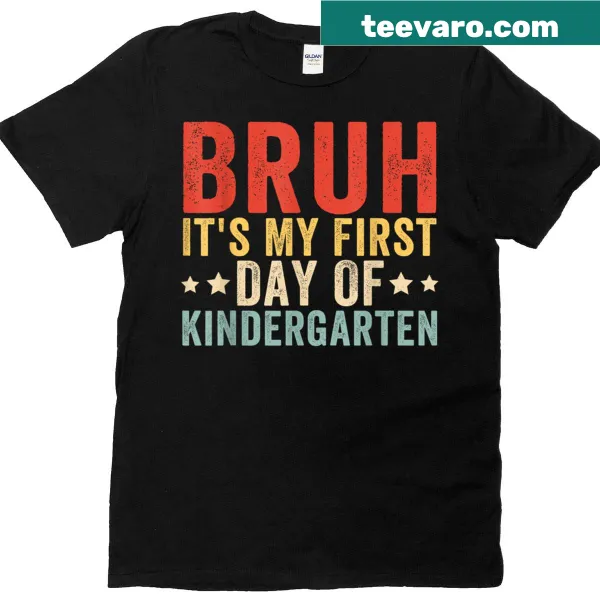 Text 'Bruh Its My First Day Of Kindergarten' with playful design