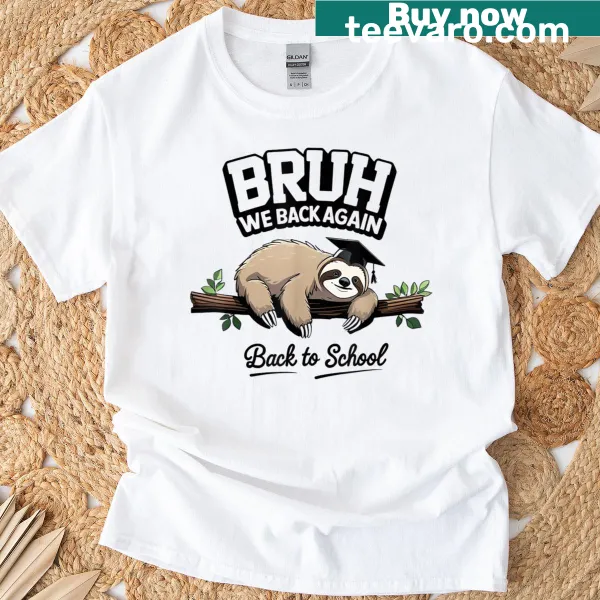 Sloth design T-shirt with 'Bruh We Back Again' text for students and teachers