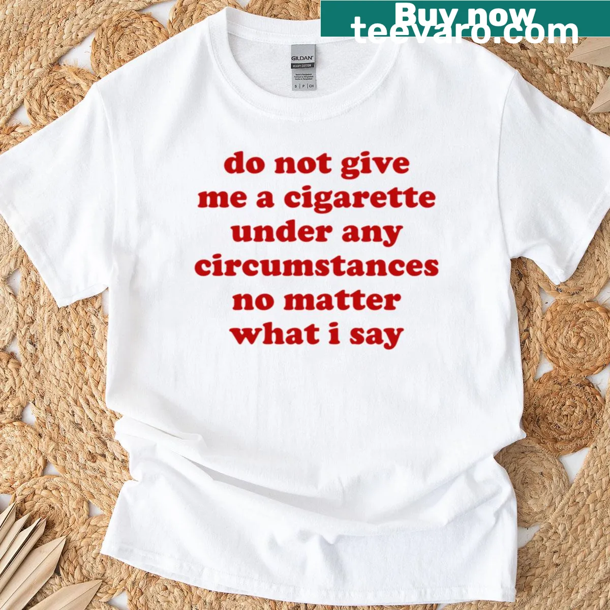 Funny graphic stating 'Do Not Give Me A Cigarette Under Any Circumstances' on a T-shirt — on a men's t-shirt