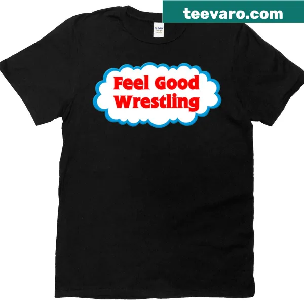 Feel Good Wrestling t-shirt with an uplifting message and graphic.
