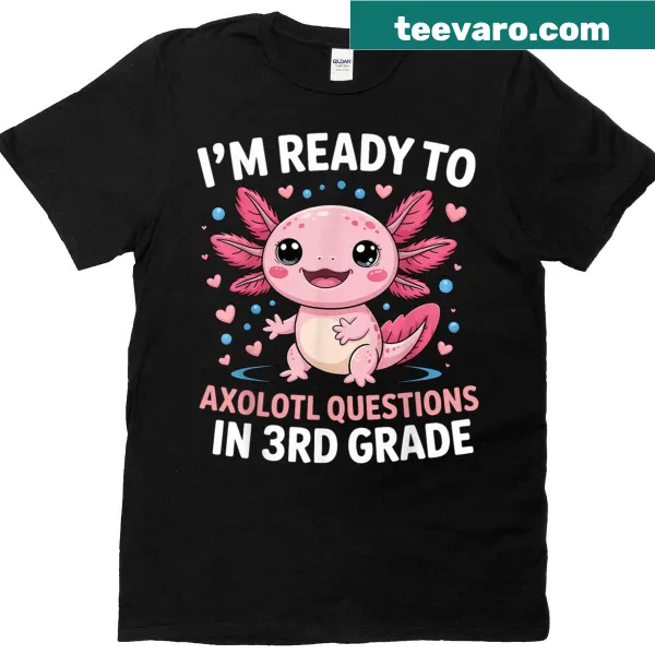 T-shirt featuring a cute axolotl and text about 3rd grade questions
