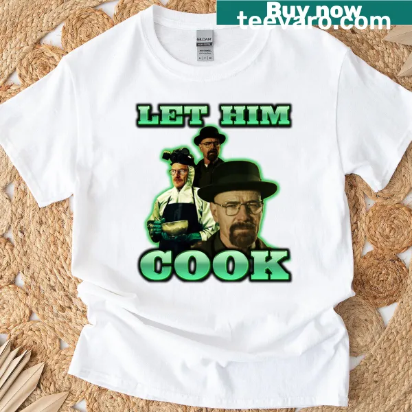 T-shirt featuring the text 'Let Him Cook' in bold letters
