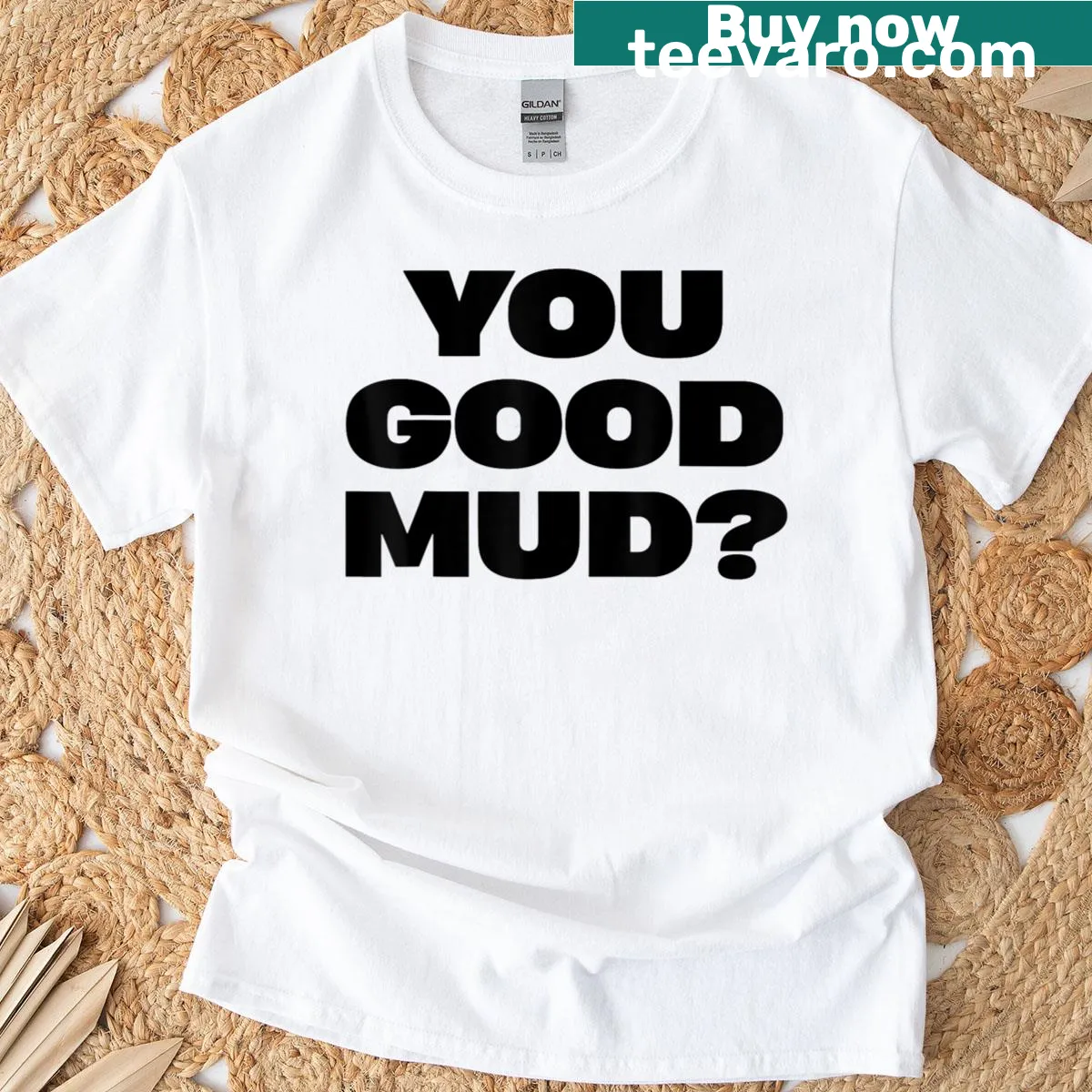 Playful T-shirt with the phrase You Good Mud — on a men's t-shirt
