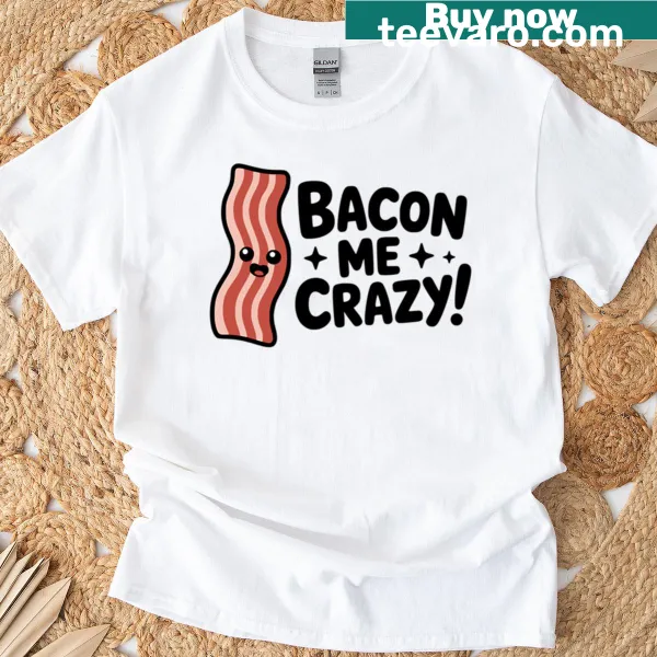 Cute T-shirt with bacon graphics and the phrase 'Bacon Me Crazy.'