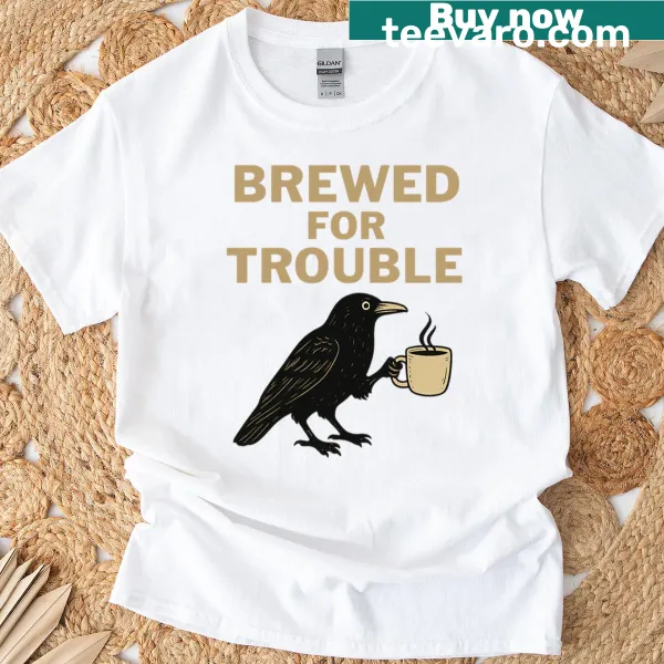 Vintage crow coffee t-shirt with humorous 'Brewed For Trouble' text