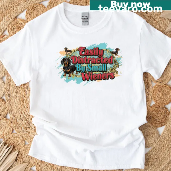 Funny T-shirt saying 'Easily Distracted By Small Wieners'
