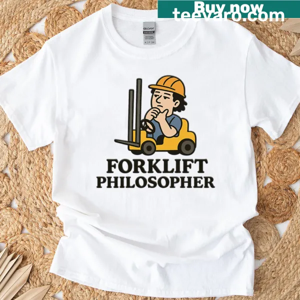 T-shirt featuring humorous text about being a forklift philosopher