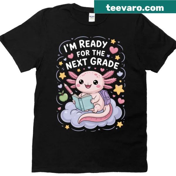 Funny t-shirt for kids stating I'm ready for the next grade with an axolotl